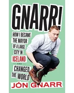Gnarr: How I Became the Mayor of a Large City in Iceland and Changed the World