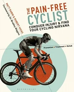 The Pain-Free Cyclist: Conquer Injury & Find Your Cycling Nirvana