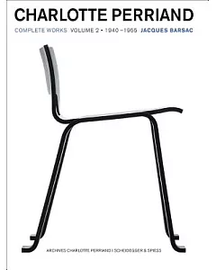 Charlotte Perriand: Complete Works: 1940-1955