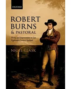 Robert Burns and Pastoral: Poetry and Improvement in Late Eighteenth-century Scotland