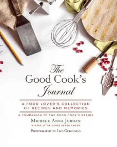 The Good Cook’s Journal: A Food Lover’s Collection of Recipes and Memories