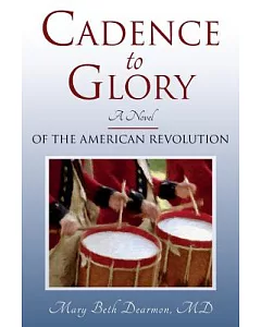Cadence to Glory: A Novel of the American Revolution