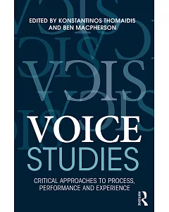 Voice Studies: Critical Approaches to Process, Performance and Experience