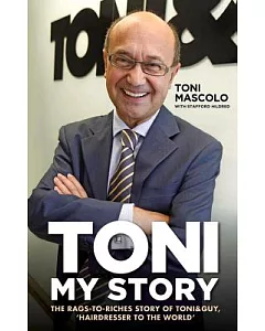 Toni: My Story: The Rags-to-Riches Story of Toni&Guy, ’Hairdresser to the World’