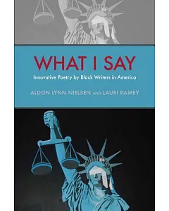 What I Say: Innovative Poetry by Black Writers in America