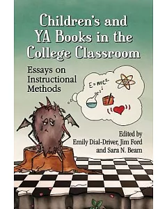 Children’s and YA Books in the College Classroom: Essays on Instructional Methods