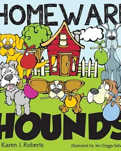 Homeward Hounds: Hopeful Tales for a Second Chance, Told by Lovable Hounds As They Wait in the Shelter for a New Home.