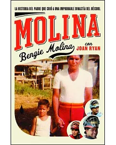 Molina: La historia del padre que crio una improbable dinastia del beisbol / The Story of the Father Who Raised an Unlikely Base