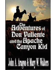 The Adventures of Don Valiente and the Apache Canyon Kid