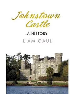 Johnstown Castle: A History