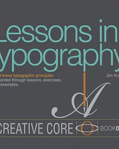 Lessons in typography: Must-know typographic principles presented through lessons, exercises, and examples