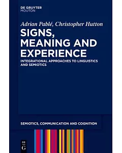Signs, Meaning and Experience: Integrational Approaches to Linguistics and Semiotics