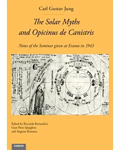 The Solar Myths and Opicinus de Canistris: Notes of the Seminar Given at Eranos in 1943