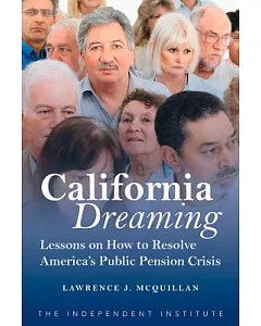 California Dreaming: Lessons on How to Resolve America’s Public Pension Crisis