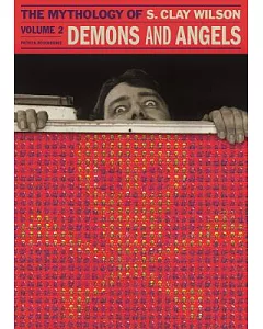 Demons and Angels 2: The Mythology of s. clay Wilson