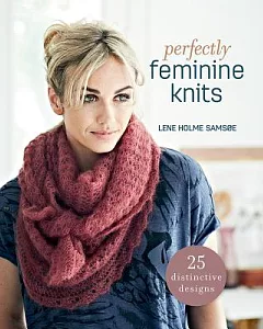 Perfectly Feminine Knits: 25 Distinctive Designs