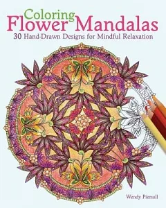 Coloring Flower Mandalas Adult Coloring Book: 30 Hand-drawn Designs for Mindful Relaxation