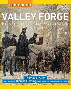 Remember Valley Forge: Patriots, Tories, and Redcoats Tell Their Stories