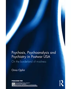 Psychosis, Psychoanalysis and Psychiatry in Postwar USA: On the Borderland of Madness