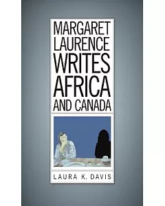 Margaret Laurence Writes Africa and Canada