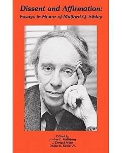 Dissent and Affirmation: Essays in Honor of Mulford Q. Sibley