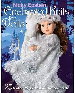 Nicky Epstein Enchanted Knits for Dolls: 25 Mystical, Magical Costumes for 18-inch Dolls