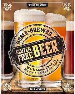 Home-Brewed Gluten Free Beer: Make More Than 75 Craft Beer Recipes