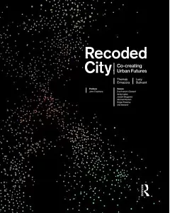 Recoded City: Co-creating Urban Futures
