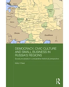 Democracy, Civic Culture and Small Business in Russia’s Regions: Social Processes in Comparative Historical Perspective