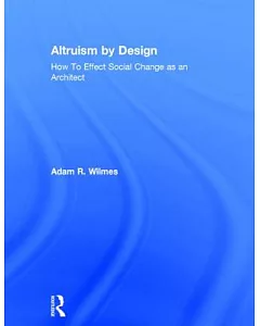 Altruism by Design: How to Effect Social Change as an Architect