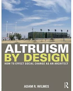 Altruism by Design: How to Effect Social Change As an Architect