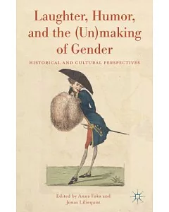 Laughter, Humor, and the Unmaking of Gender: Historical and Cultural Perspectives