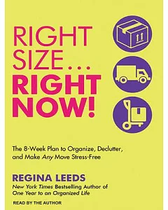 Rightsize.. Right Now!: The 8-week Plan to Organize, Declutter, and Make Any Move Stress-free