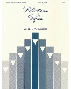 Reflections for Organ: gilbert martin