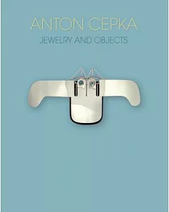 Anton Cepka: Jewellery and Objects