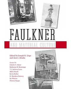 Faulkner and Material Culture: Faulkner and Yoknapatawpha, 2004