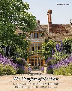 The Comfort of the Past: Building Styles and Patronage in Oxford and Beyond 1815-2015