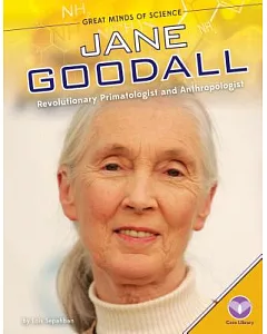 Jane Goodall: Revolutionary Primatologist and Anthropologist