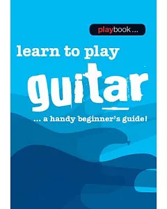 Learn to Play Guitar...a handy beginner’s guide!