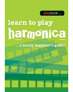 Learn to Play Harmonica: A Handy Beginner’s Guide!