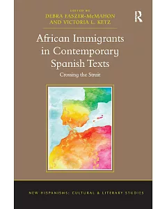 African Immigrants in Contemporary Spanish Texts: Crossing the Strait