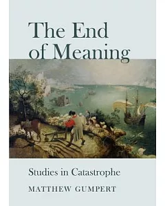 The End of Meaning: Studies in Catastrophe