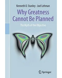 Why Greatness Cannot Be Planned: The Myth of the Objective