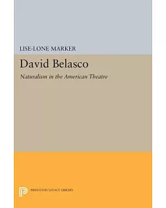 David Belasco: Naturalism in the American Theatre