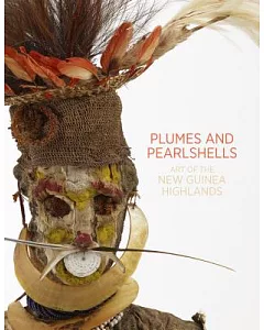 Plumes and Pearlshells: art of the New Guinea Highlands