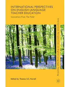 International Perspectives on English Language Teacher Education: Innovations from the Field
