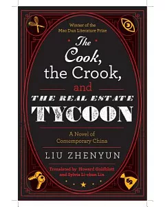 The Cook, the Crook, and the Real Estate Tycoon: A Novel of Contemporary China