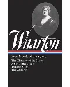 Four Novels of the 1920s: The Glimpses of the Moon / A Son at the Front / Twilight Sleep / The Children