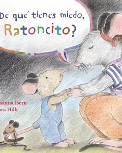 ¿De qué tienes miedo ratoncito?/ What Are You Scared of, Little Mouse?