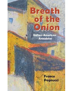 Breath of the Onion: Italian-American Anecdotes